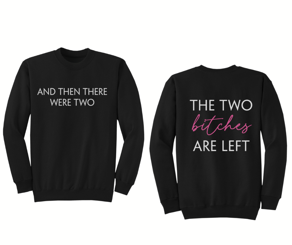 And Then There Were Two Hella Comfy Black Crewneck Sweatshirt Bitchette 1 tip order larger for an oversized fit